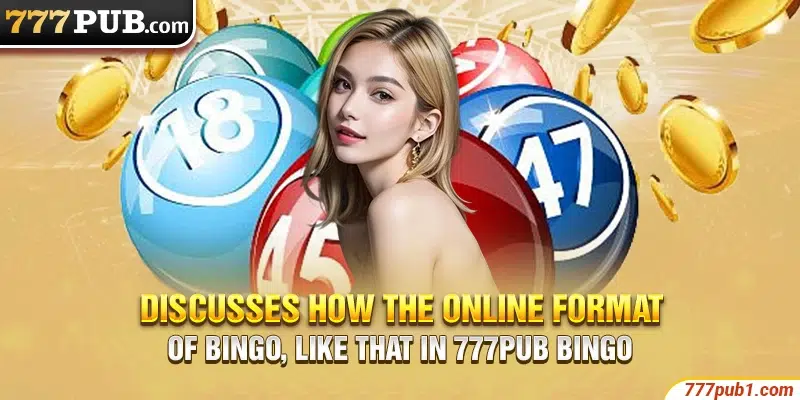 Discusses how the online format of Bingo, like that in 777pub Bingo