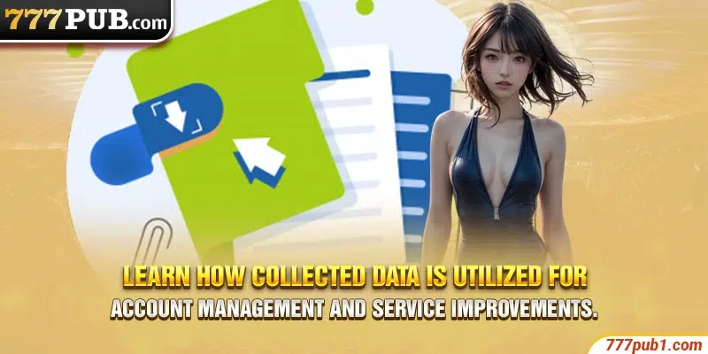 Learn how collected data is utilized for account management and service improvements.