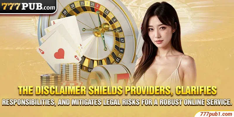The disclaimer shields providers, clarifies responsibilities, and mitigates legal risks for a robust online service.