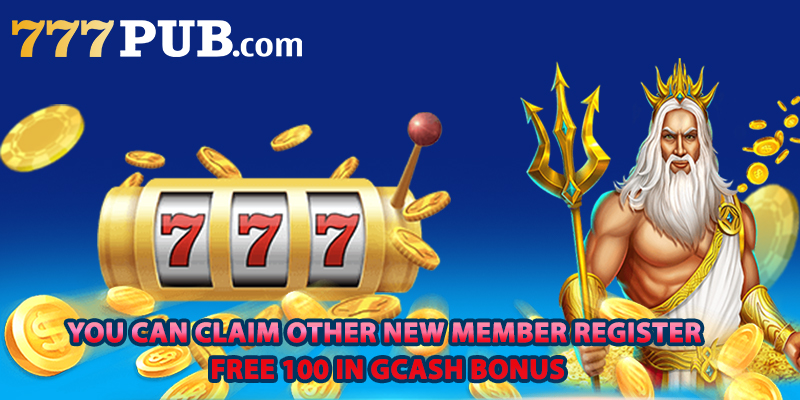 You can claim other new member register free 100 in Gcash bonus