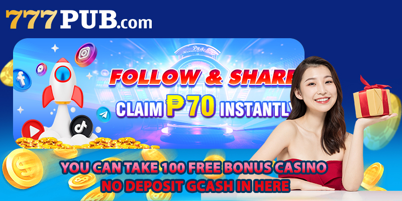 You can take 100 free bonus casino no deposit gcash in here
